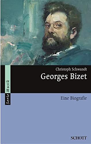 Georges Bizet: Eine Biografie (Serie Musik)